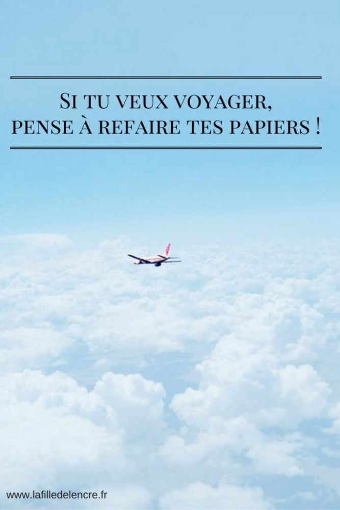 Si tu veux voyager, pense à refaire tes papiers !