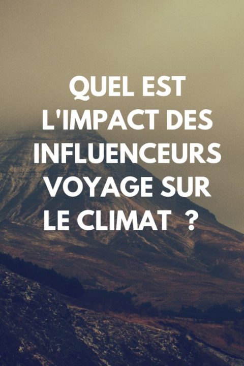 quel est l'impact des influenceurs voyage sur le climat _